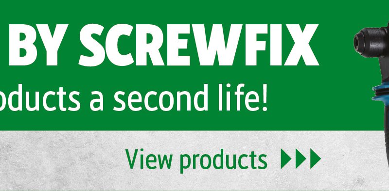 SCREWFIX ROLLS OUT FURTHER REFURBISHED POWER TOOLS AFTER TRIAL SUCCESS